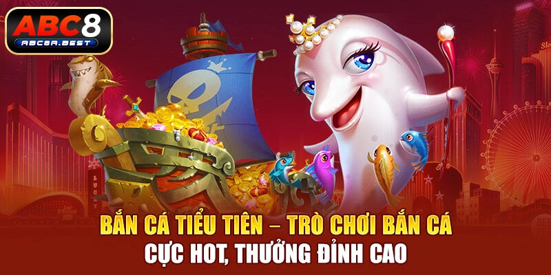 Bắn cá Tiểu Tiên ABC8