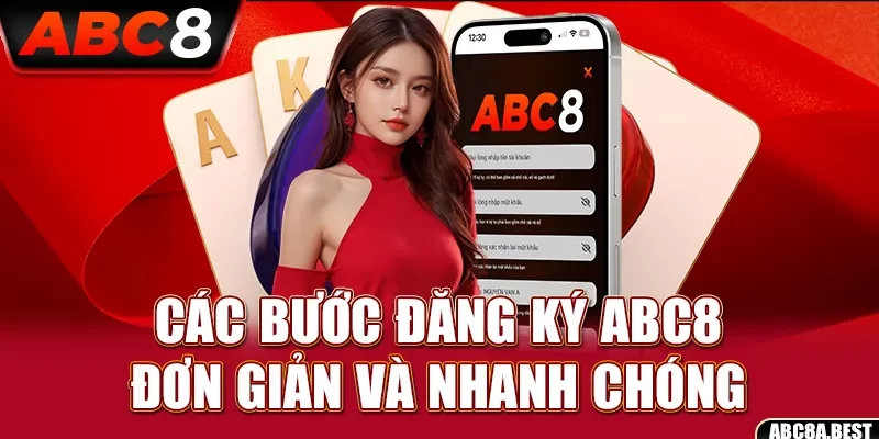 Các bước đăng ký ABC8 đơn giản và nhanh chóng