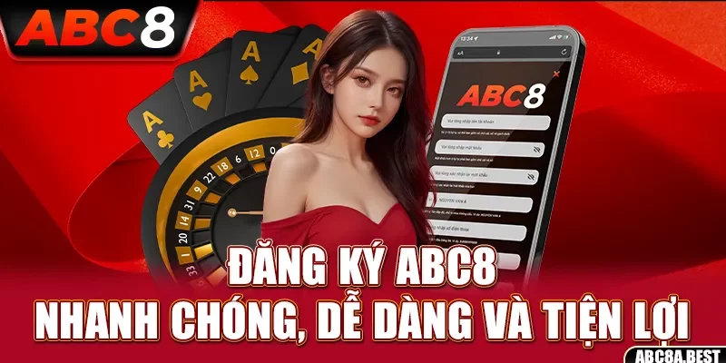 Đăng ký ABC8 đơn giản và nhanh chóng