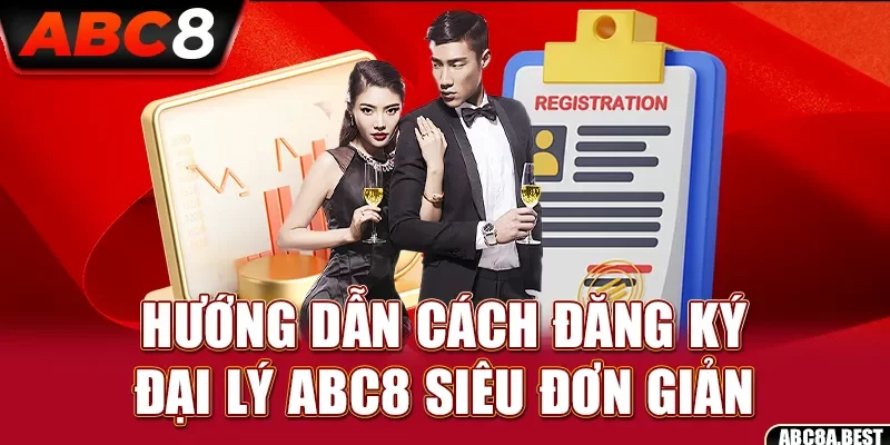 Cách đăng ký đại lý ABC8 siêu đơn giản