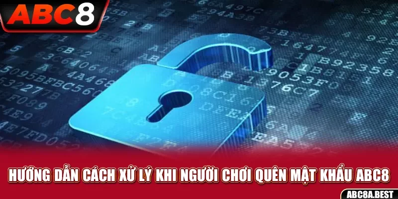 Hướng dẫn cách xử lý khi người chơi quên mật khẩu ABC8