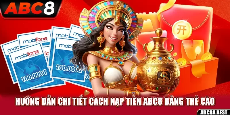 Hướng dẫn chi tiết cách nạp tiền ABC8 bằng thẻ cào