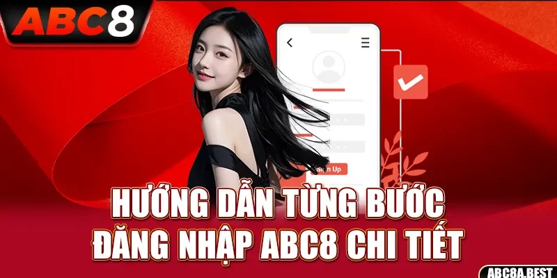 Hướng dẫn từng bước đăng nhập ABC8 chi tiết