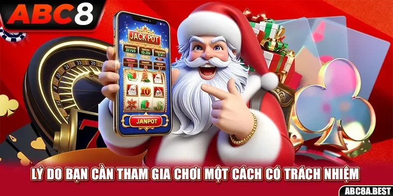 Lý do thành viên ABC8 cần tham gia chơi một cách có trách nhiệm 