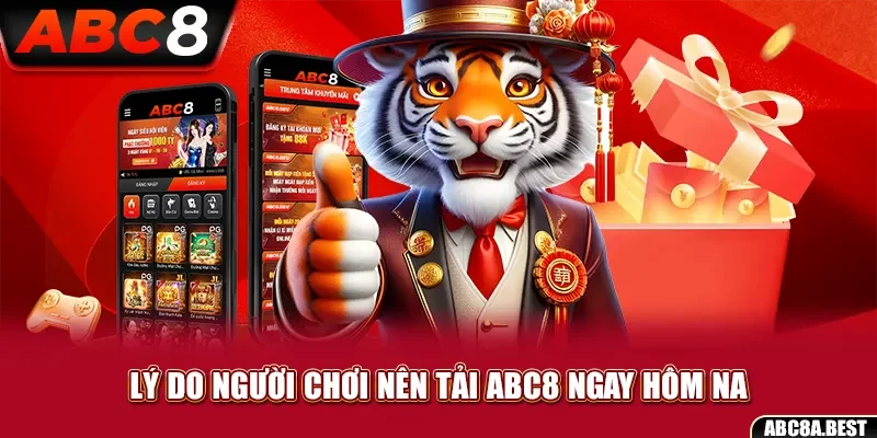 Lý do người chơi nên tải app ABC8 ngay hôm nay