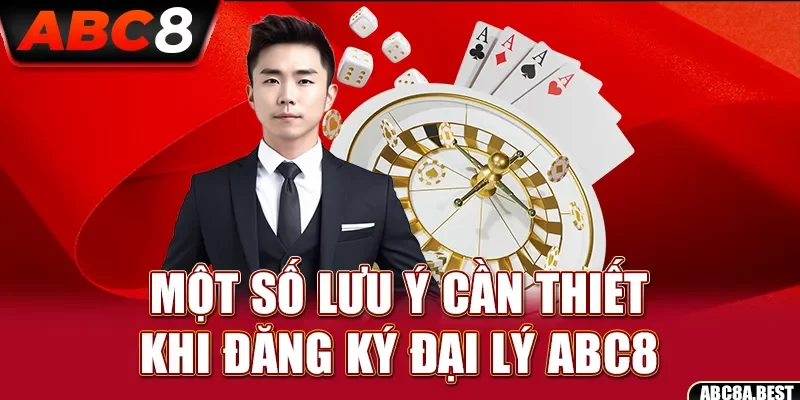 Lưu ý cần thiết khi đăng ký đại lý ABC8