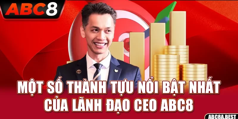 Thành tựu nổi bật nhất của lãnh đạo CEO ABC8