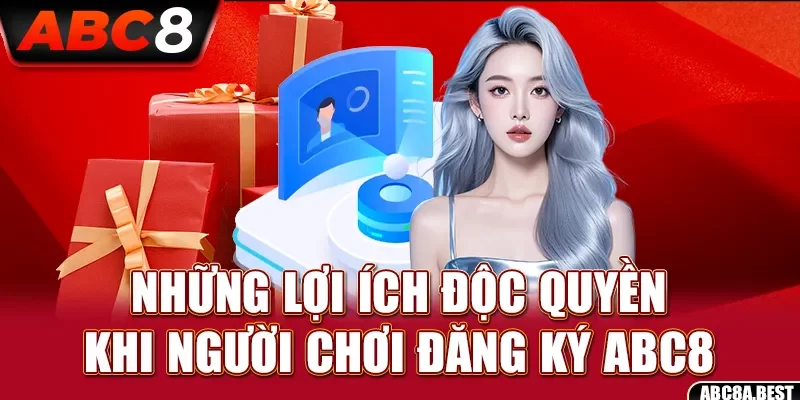 Những lợi ích độc quyền khi người chơi đăng ký ABC8