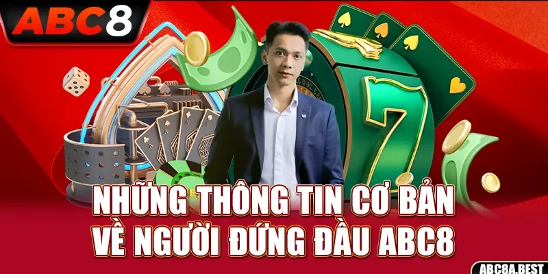 Thông tin cơ bản về người đứng đầu ABC8
