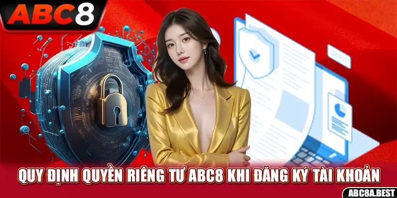 Quy định quyền riêng tư ABC8 khi đăng ký tài khoản