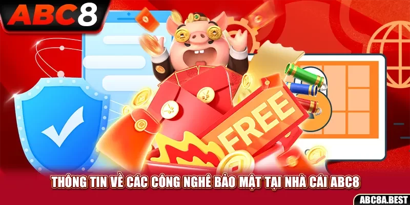 Thông tin về các công nghê bảo mật tại nhà cái ABC8