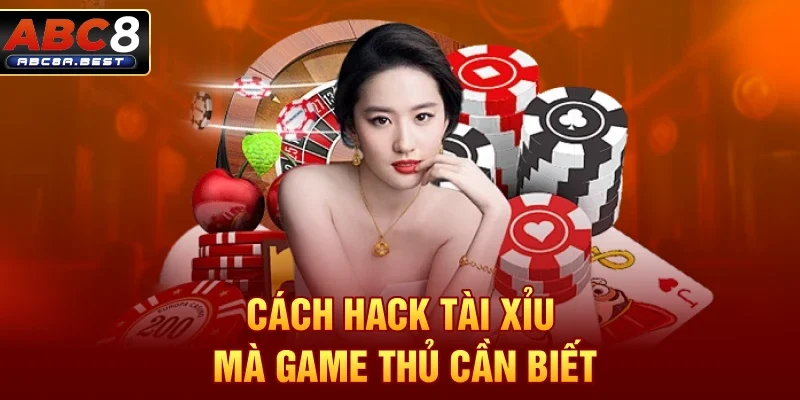 Cách hack tài xỉu mà game thủ cần biết