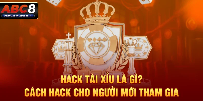 Hack tài xỉu là gì? Cách hack cho người mới tham gia