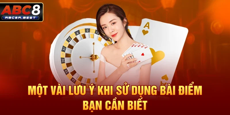 Một vài lưu ý khi sử dụng bài điểm bạn cần biết