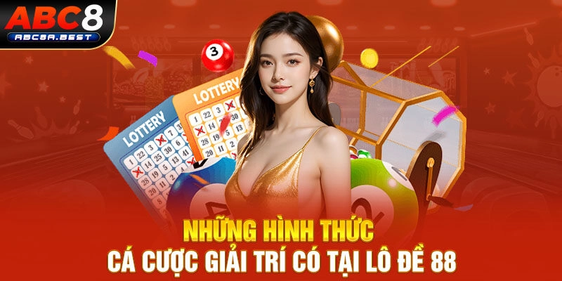 Những hình thức cá cược giải trí có tại lô đề 88