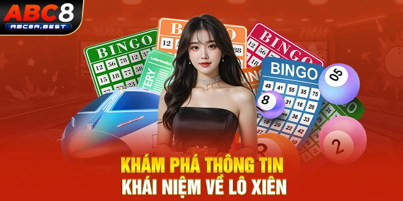 Khám phá thông tin khái niệm về lô xiên