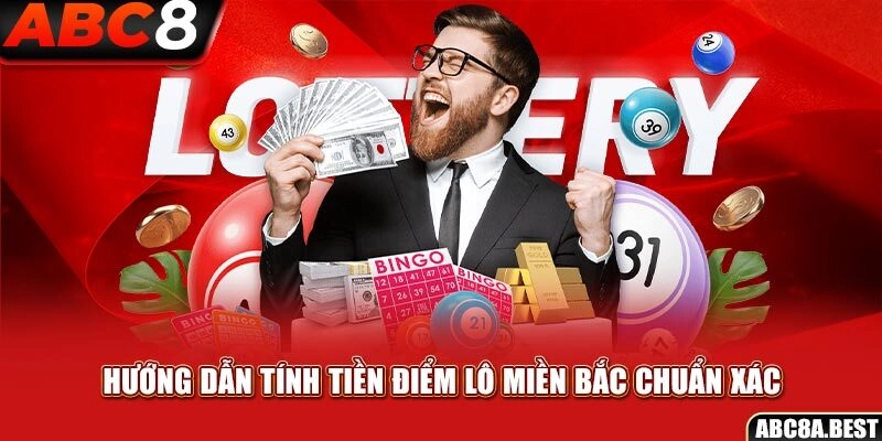 Hướng dẫn tính tiền điểm lô miền Bắc chuẩn xác