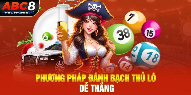 Phương pháp đánh bạch thủ lô dễ thắng