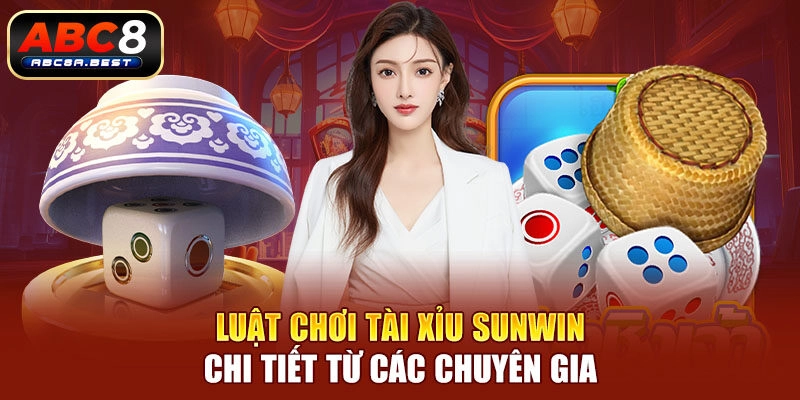 Tài xỉu Sunwin: Chiến lược tăng cơ hội thắng lớn Luật chơi tài xỉu Sunwin chi tiết từ các chuyên gia