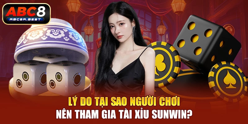 Tài xỉu Sunwin: Chiến lược tăng cơ hội thắng lớn Lý do tại sao người chơi nên tham gia tài xỉu Sunwin?