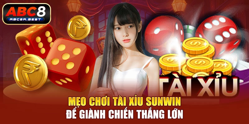 Tài xỉu Sunwin: Chiến lược tăng cơ hội thắng lớn Mẹo chơi tài xỉu Sunwin để giành chiến thắng lớn