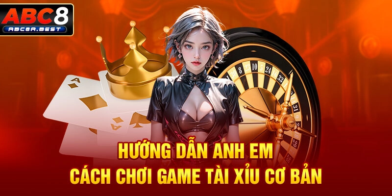 Hướng dẫn anh em cách chơi game tài xỉu cơ bản