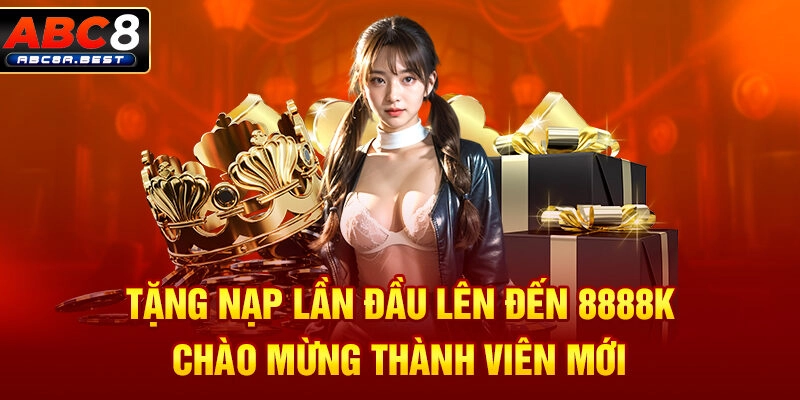 Tặng nạp lần đầu lên đến 8888k chào mừng thành viên mới