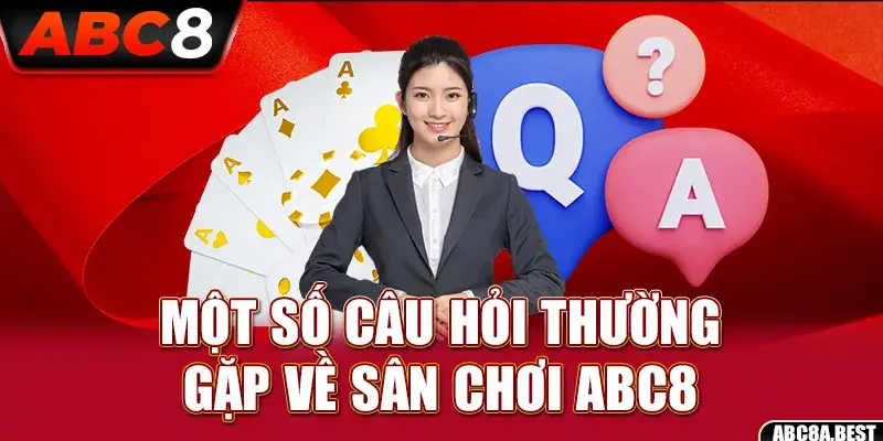 mot so cau hoi thuong gap ve san choi abc8