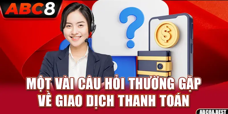 mot vai cau hoi thuong gap ve giao dich thanh toan
