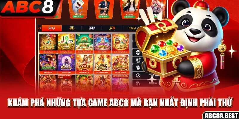 Khám phá những tựa game ABC8 mà bạn nhất định phải thử
